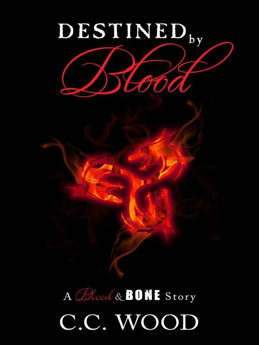 Title details for Destined by Blood by C.C. Wood - Available